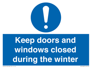 Keep doors and windows closed during the winter